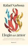 Libro Elogio Del Amor, De Rafael Narbona, Vol. 1. Editorial Penguin Random House, Tapa Blanda (2025)