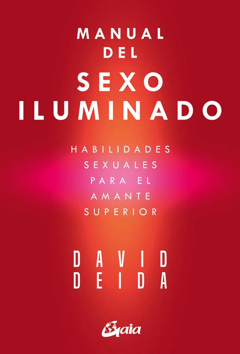 Manual Del Sexo Iluminado, De David Deida., Vol. 1. Editorial Gaia Ediciones, Tapa Bolsillo, Edición 1 En Spa, 2024