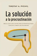 La Solución A La Procrastinación, De Timothy A. Pychyl. Editorial Books4pocket, Tapa Blanda En Español, 2023