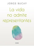 Libro La Vida No Admite Representantes, De Jorge Bucay. Editorial Oceano / Abraxas