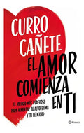 El Amor Comienza En Ti , De Curro Cañete. Editorial Planeta, Tapa Blanda
