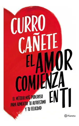 El Amor Comienza En Ti , De Curro Cañete. Editorial Planeta, Tapa Blanda