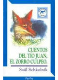 Cuentos Del Tio Juan Y El Zorro - Saul Schkolnik