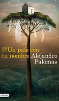 Un País Con Tu Nombre - Alejandro Palomas