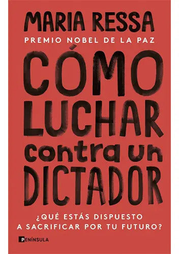 Como Luchar Contra Un Dictador, De Ressa, Maria. Editorial Península, Tapa Blanda En Español