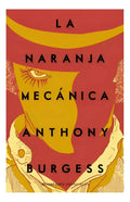 La Naranja Mecánica, De Anthony Burgess. Editorial Minotauro, Tapa Blanda En Español, 2003