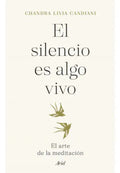 El Silencio Es Algo Vivo, De Livia, Chandra. Editorial Ariel, Tapa Blanda En Español