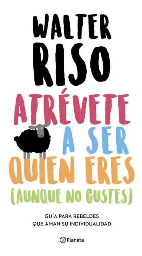 Libro Libro Atrevete A Ser Quién Eres (aunque No Gustes), De Walter Riso, Vol. 1. Editorial Planeta, Tapa Blanda (1900)