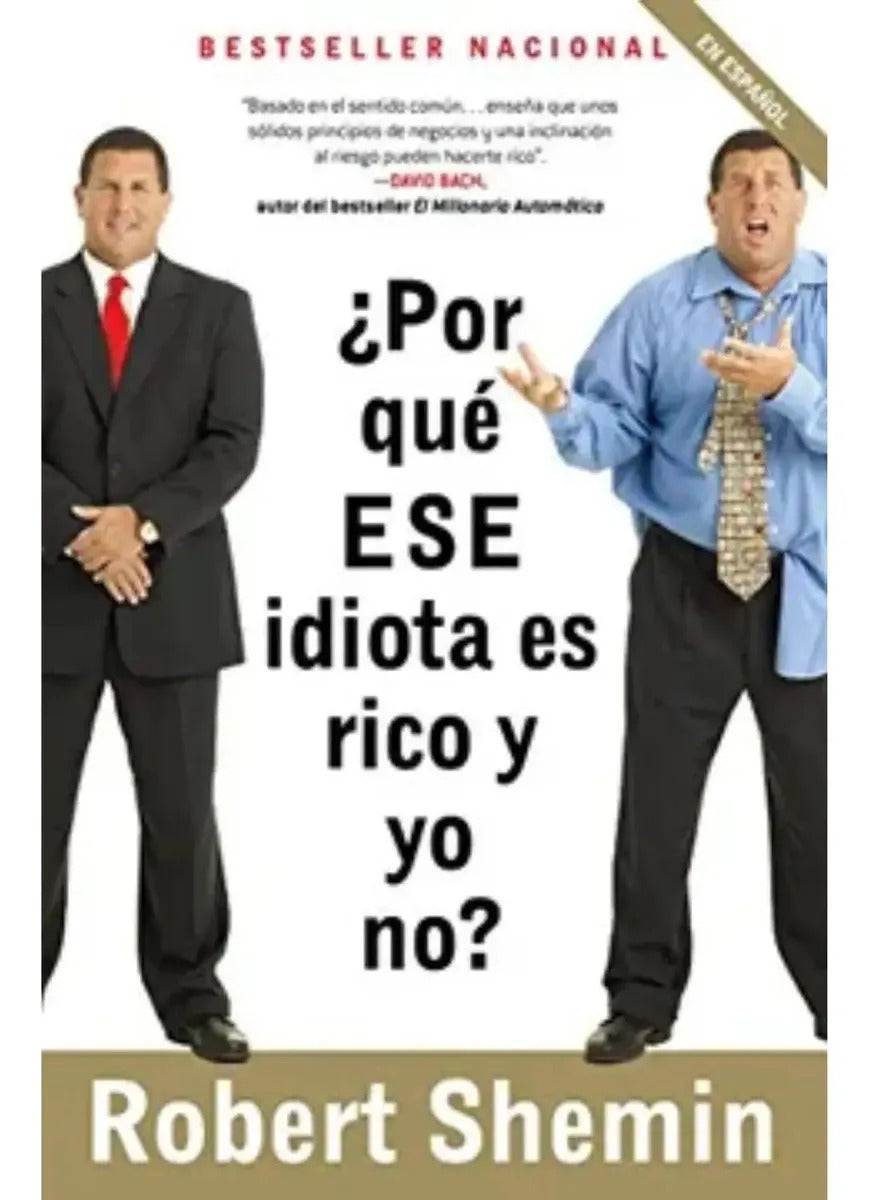 Por Que Ese Idiota Es Rico Y Yo No? - Robert Shemin