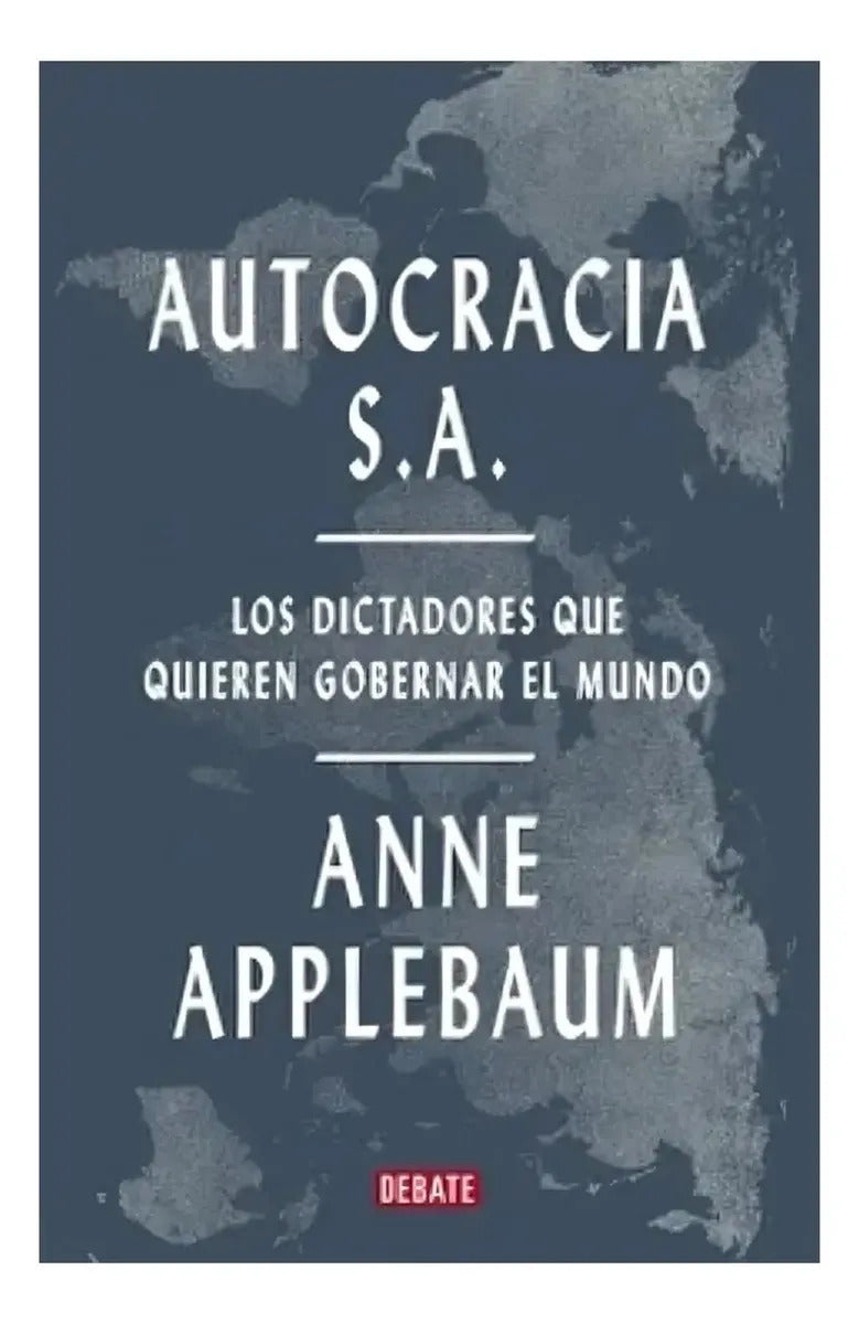 Libro Autocracia S.a. - Anne Applebaum
