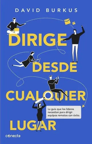 Libro Dirige Desde Cualquier Lugar, De Burkus, David. Editorial Conecta, Tapa Blanda (2021)