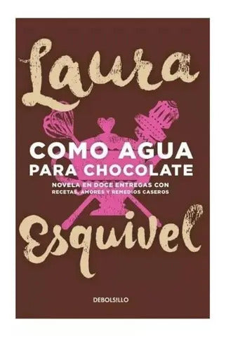 Como Agua Para Chocolate / Laura Esquivel
