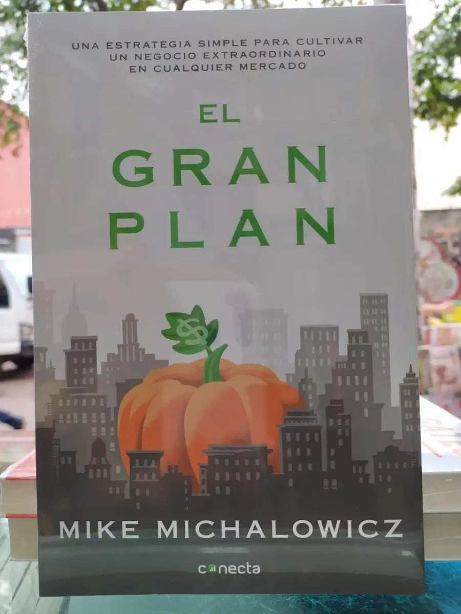El Gran Plan Una Estrategia Simple Para Cultivar Un Negocio