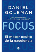 Focus. El Motor Oculto De La Excelencia, De Daniel Goleman. Editorial Ediciones B, Tapa Blanda En Español, 2018