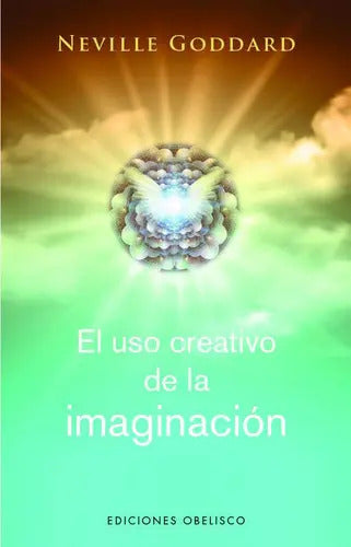 Libro El Uso Creativo De La Imaginacion, De Goddard Neville. Editorial Ediciones Obelisco S.l., Tapa Blanda (2023)