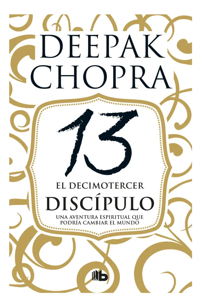 El Decimotercer Discípulo, De Chopra, Deepak. Editorial B De Bolsillo, Tapa Blanda, Edición 1 En Español, 2023