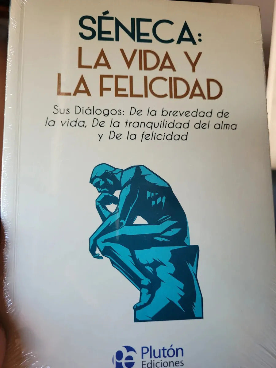 Séneca: La Vida Y La Felicidad, De Lucio Anneo Séneca. Editorial Plutón, Tapa Blanda, Edición 1 En Español, 2024