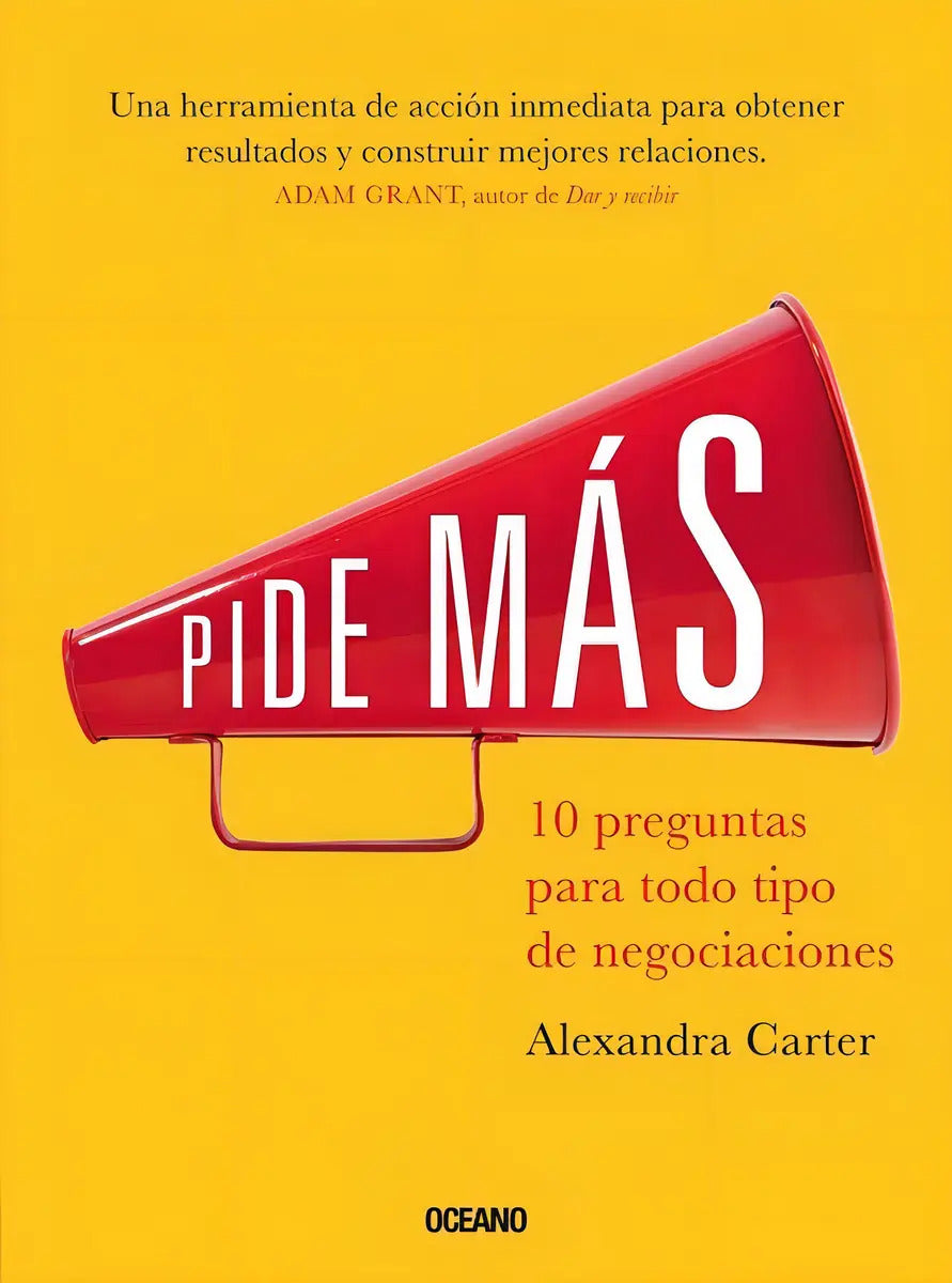 Pide Mas: 10 Preguntas Para Todo Tipo Negociaciones - Carter