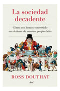 La Sociedad Decadente, De Douthat , Ross. Editorial Ariel, Tapa Blanda En Español, 2021