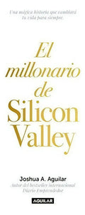 Libro El Millonario De Silicon Valley, De Aguilar, Joshua A.. Editorial Aguilar, Tapa Blanda (2018)