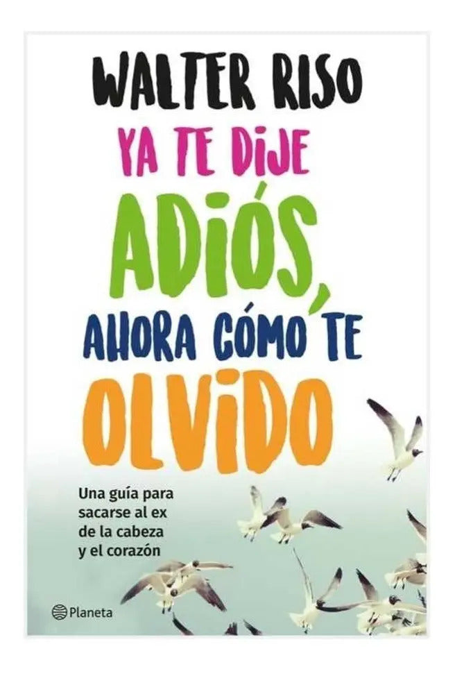 Libro Ya Te Dije Adios Ahora Como Te Olvido