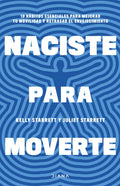 Naciste Para Moverte: 10 Hábitos Esenciales Para Mejorar Tu Movilidad Y Retrasar El Envejecimiento, De Kelly Starrett., Vol. 1. Editorial Diana, Tapa Blanda, Edición 1 En Español