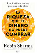 La Riqueza Que El Dinero No Puede Comprar De Robin Sharma Editorial Grijalbo