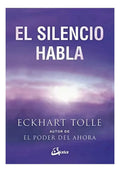 Libro El Silencio Habla - Eckhart Tolle - Editorial: Gaia Ediciones - Tapa Blanda