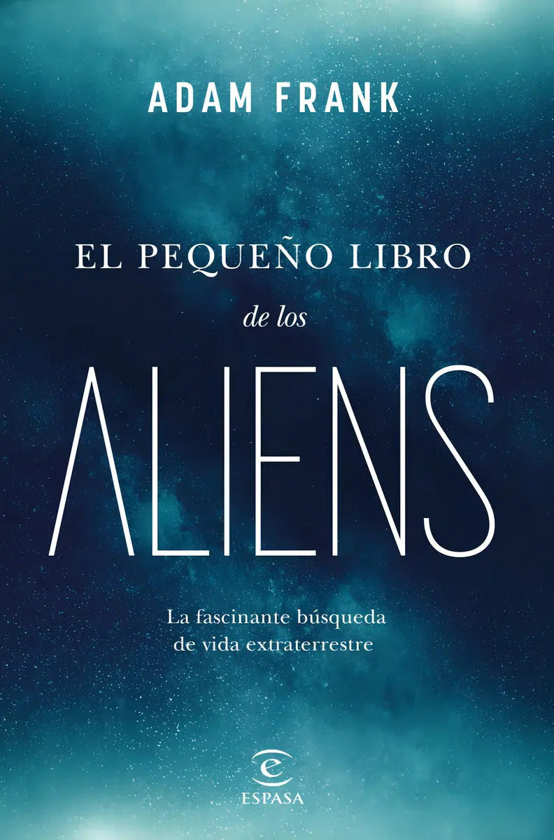 El Pequeño Libro De Los Aliens, De Adam Frank. Editorial Espasa, Tapa Blanda, Edición 1 En Español