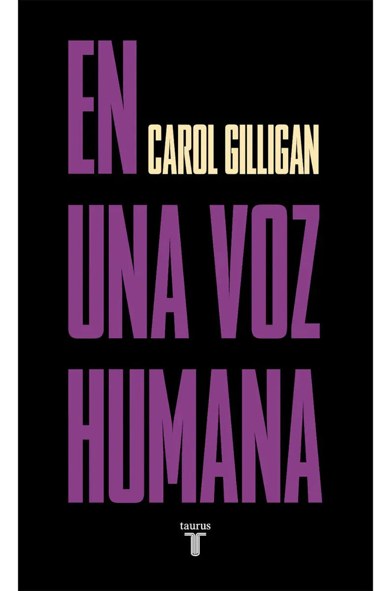 Libro En Una Voz Humana - Carol Gilligan - Editorial: Taurus - Tapa Blanda