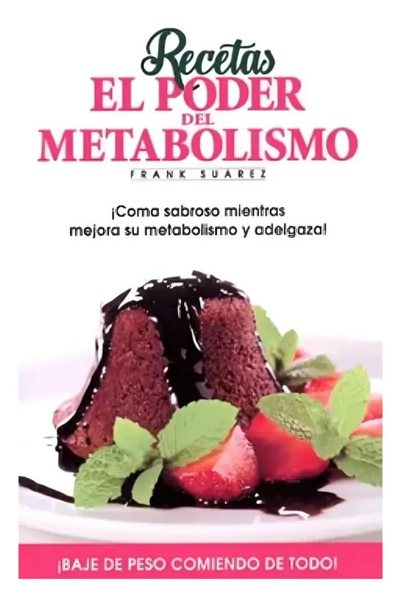 Libro Recetas: El Poder Del Metabolismo - Frank Suarez - Editorial: Naturalslim - Tapa Blanda