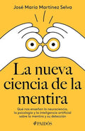 La Nueva Ciencia De La Mentira, De Martínez Selva, José María. Editorial Paidós, Tapa Blanda, Edición 01 En Español, 2024
