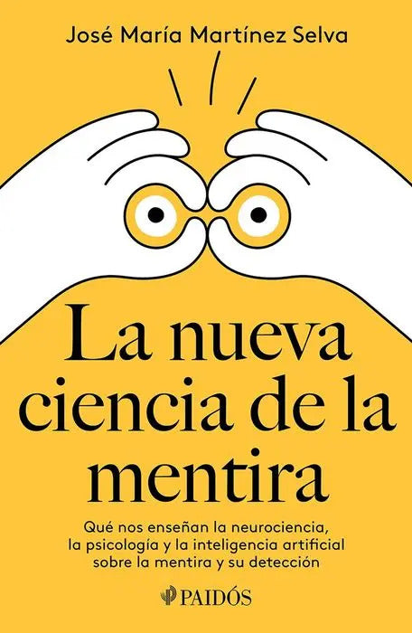 La Nueva Ciencia De La Mentira, De Martínez Selva, José María. Editorial Paidós, Tapa Blanda, Edición 01 En Español, 2024