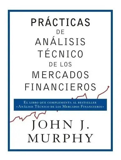 Prácticas De Análisis De Mercados Financieros - John Murphy