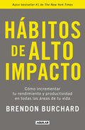 Hábitos De Alto Impacto: Cómo Incrementar Tu Rendimiento Y Productividad En Todas Las Áreas De Tu Vida, De Burchard, Brendon. Autoayuda Editorial Aguilar, Tapa Blanda En Español, 2021
