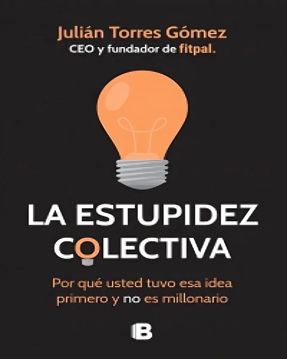La Estupidez Colectiva Julián Torres Gómez Edic. B Original