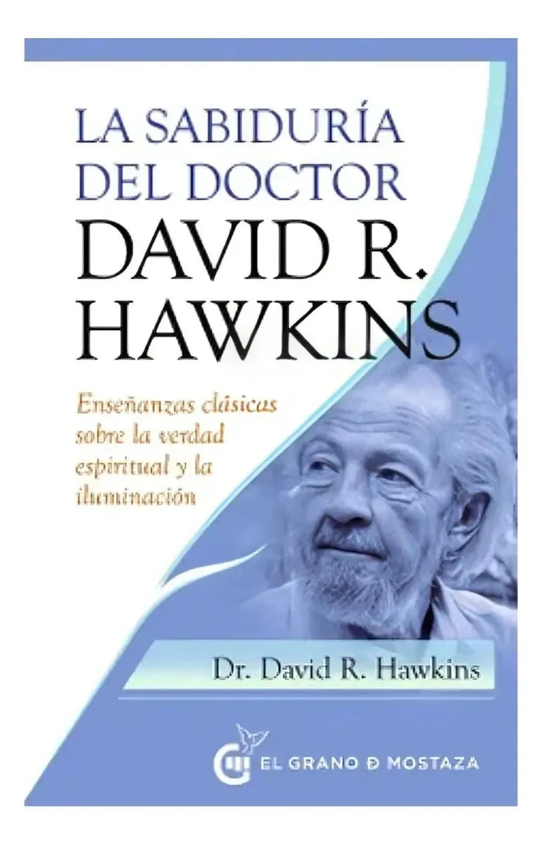 Libro La Sabiduria Del Doctor David R. Hawkins - Editorial: El Grano De Mostaza - Tapa Blanda
