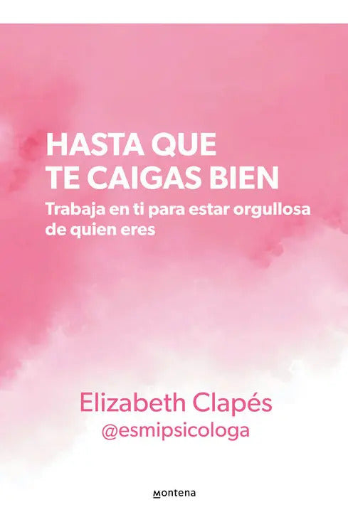 Hasta Que Te Caigas Bien De Elizabeth Clapés Editorial Montena Tapa Blanda Edición 1 En Español 2024