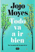 Libro Todo Va A Ir Bien, De Moyes, Jojo. Editorial Suma, Tapa Blanda