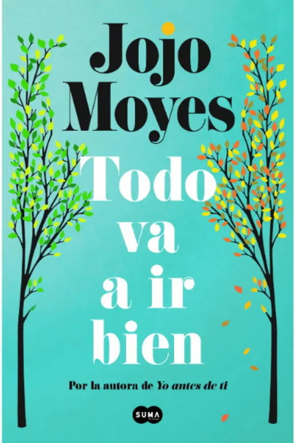 Libro Todo Va A Ir Bien, De Moyes, Jojo. Editorial Suma, Tapa Blanda
