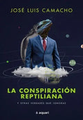 La Conspiracion Reptiliana Y Otras Verdades Que Ignoras