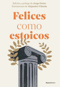 Libro Felices Como Estoicos (edición Ilustrada) - Varios Autores - Roca Editorial