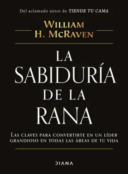 Libro La Sabiduría De La Rana, De Mcraven, William. Editorial Diana, Tapa Blanda