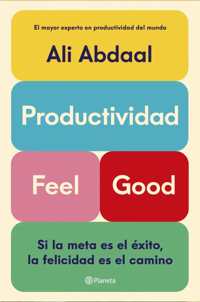 Productividad Feel Good: Aplica, De Ali Abdaal. Aplica, Vol. 1. Editorial Planeta, Tapa Blanda, Edición 1 En Español, 2024