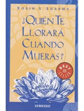 Quién Te Llorara Cuando Mueras? / Robin S. Sharma