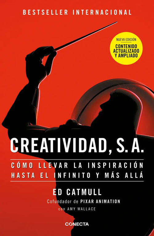 Creatividad S.a. - Nueva Edición: Cómo Llevar La Inspiración Hasta El Infinito Y Más Allá, De Ed Catmull., Vol. 1.0. Editorial Conecta, Tapa Blanda, Edición 0.0 En Español, 2024