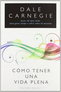 Cómo Tener Una Vida Plena, De Carnegie, Dale. Editorial Ediciones Obelisco, Tapa Blanda En Español, 2016