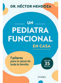 Un Pediatra Funcional En Casa, De Hector Mendoza. Editorial Diana, Tapa Blanda, Edición 1 En Español, 2024