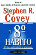 Libro El 8º Hábito De La Efectividad A La Grandeza, De Stephen R. Covey. Editorial Grupo Planeta, Tapa Blanda