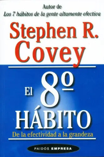 Libro El 8º Hábito De La Efectividad A La Grandeza, De Stephen R. Covey. Editorial Grupo Planeta, Tapa Blanda